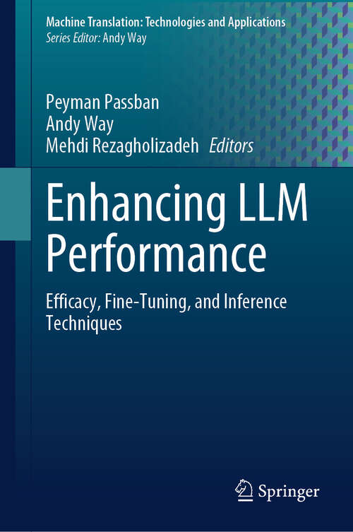 Book cover of Enhancing LLM Performance: Efficacy, Fine-Tuning, and Inference Techniques (Machine Translation: Technologies and Applications #7)
