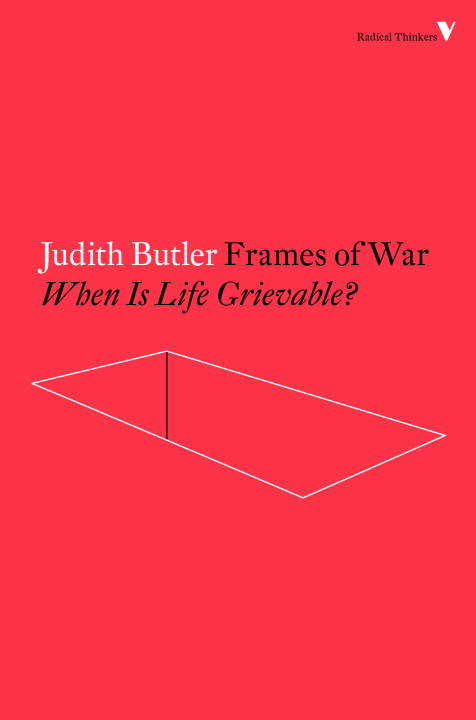 Frames of War: When Is Life Grievable? (Radical Thinkers)