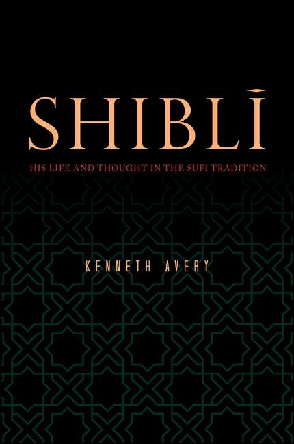 Book cover of Shiblī: His Life and Thought in the Sufi Tradition