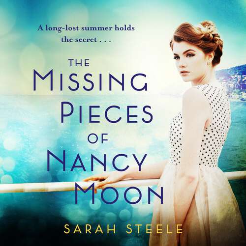 Book cover of The Missing Pieces of Nancy Moon: Escape to the Riviera with this irresistible and poignant page-turner