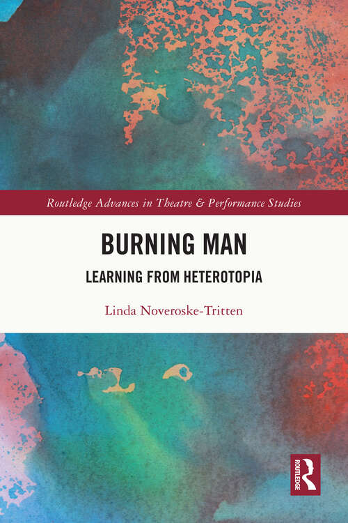 Book cover of Burning Man: Learning from Heterotopia (Routledge Advances in Theatre & Performance Studies)