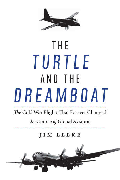 Book cover of The Turtle and the Dreamboat: The Cold War Flights That Forever Changed the Course of Global Aviation