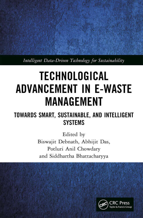 Book cover of Technological Advancement in E-waste Management: Towards Smart, Sustainable, and Intelligent Systems (Intelligent Data-Driven Technology for Sustainability)