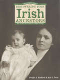 A Genealogist's Guide to Discovering Your Irish Ancestors