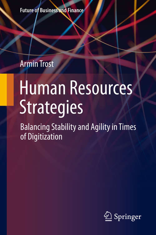 Book cover of Human Resources Strategies: Balancing Stability and Agility in Times of Digitization (1st ed. 2020) (Future of Business and Finance)