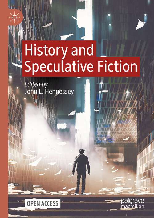 Book cover of History and Speculative Fiction (1st ed. 2024)