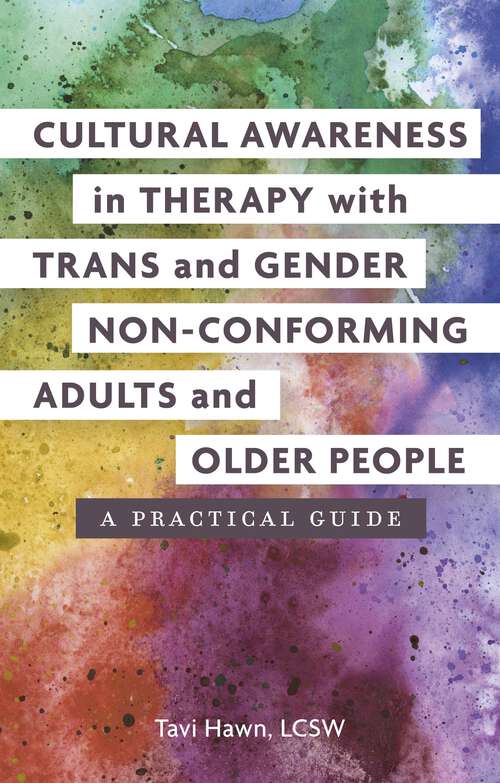 Book cover of Cultural Awareness in Therapy with Trans and Gender Non-Conforming Adults and Older People: A Practical Guide