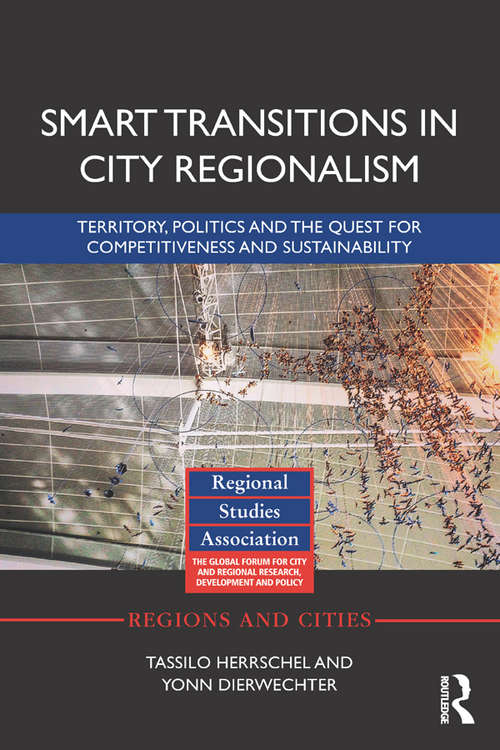Book cover of Smart Transitions in City Regionalism: Territory, Politics and the Quest for Competitiveness and Sustainability (Regions and Cities)