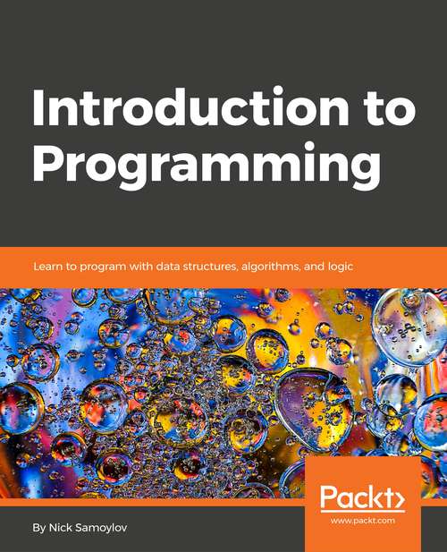 Book cover of Introduction to Programming: Learn to program in Java with data structures, algorithms, and logic
