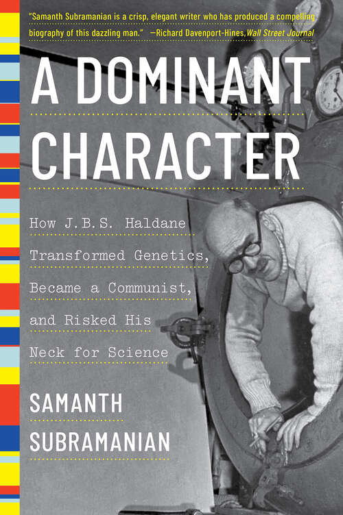 Book cover of A Dominant Character: The Radical Science And Restless Politics Of J. B. S. Haldane