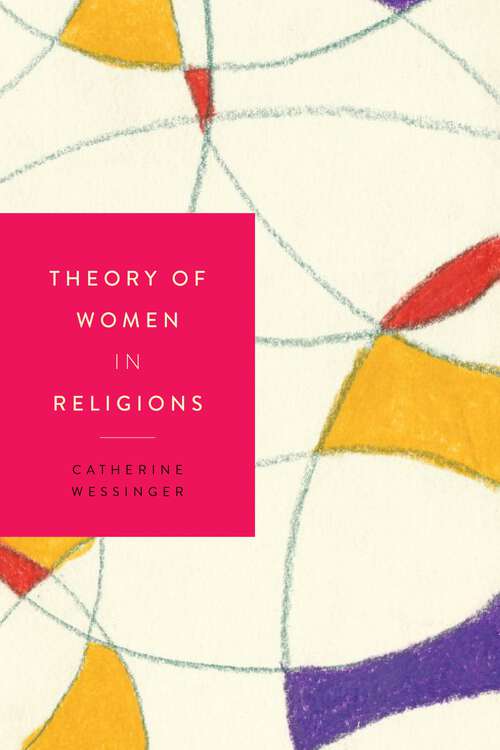 Book cover of Theory of Women in Religions (Women in Religions #4)