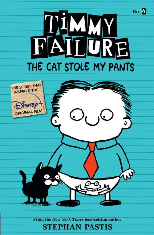 Book cover of Timmy Failure: The Cat Stole My Pants (Timmy Failure)