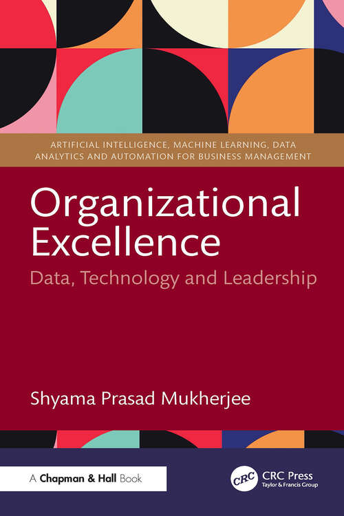 Book cover of Organizational Excellence: Data, Technology and Leadership (1) (Artificial Intelligence, Machine Learning, Data Analytics and Automation for Business Management)