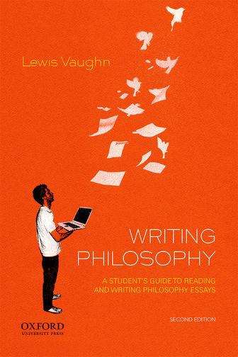 Book cover of Writing Philosophy: A Student's Guide to Reading and Writing Philosophy Essays (Second Edition)