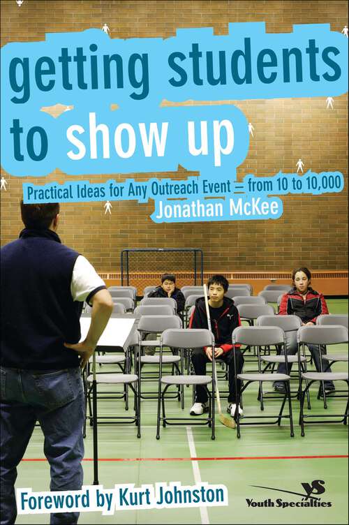 Book cover of Getting Students to Show Up: Practical Ideas for Any Outreach Event—from 10 to 10,000