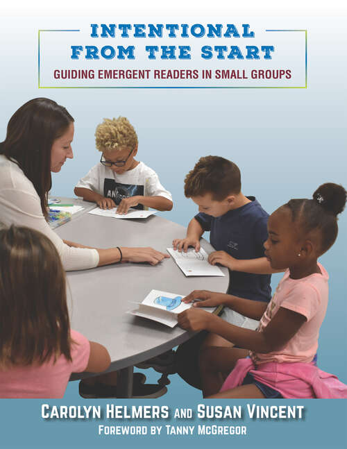 Book cover of Intentional From the Start: Guiding Emergent Readers in Small Groups