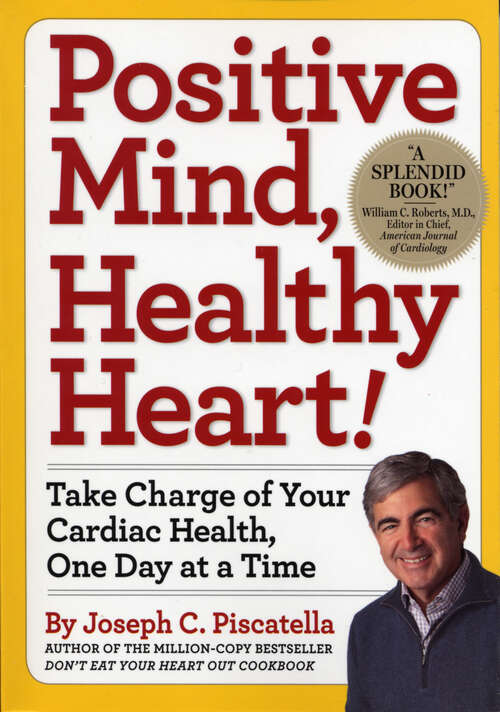 Book cover of Positive Mind, Healthy Heart: Take Charge Of Your Cardiac Health, One Day At A Time