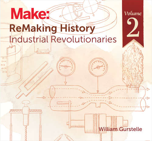 Book cover of ReMaking History, Volume 2: Industrial Revolutionaries