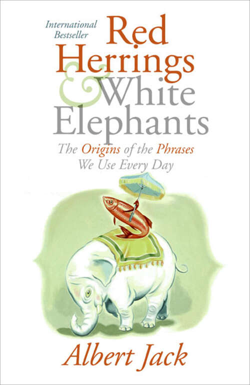 Book cover of Red Herrings & White Elephants: The Origins of the Phrases We Use Every Day