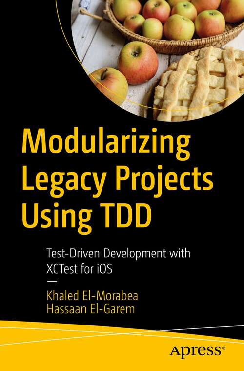 Book cover of Modularizing Legacy Projects Using TDD: Test-Driven Development with XCTest for iOS (1st ed.)