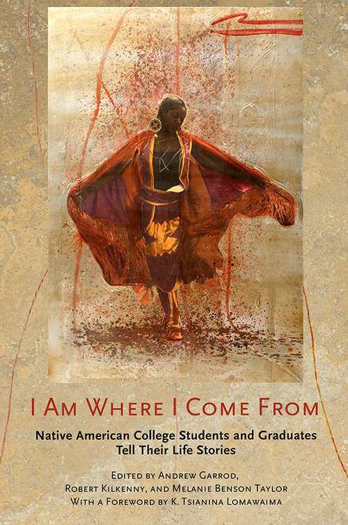 Book cover of I Am Where I Come From: Native American College Students and Graduates Tell Their Life Stories
