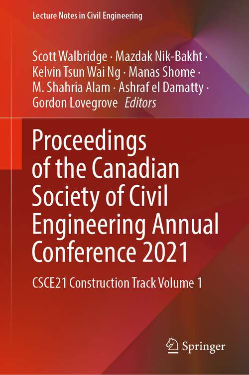 Proceedings of the Canadian Society of Civil Engineering Annual Conference 2021: CSCE21 Construction Track Volume 1 (Lecture Notes in Civil Engineering #251)