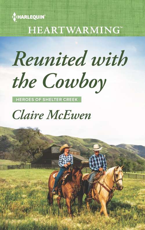 Reunited with the Cowboy: A Clean Romance (Heroes of Shelter Creek #Vol. 287)