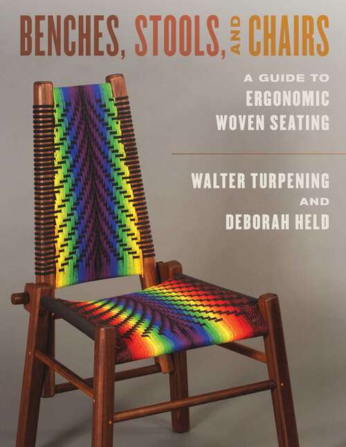 Book cover of Benches, Stools, and Chairs: A Guide to Ergonomic Woven Seating