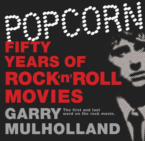 Book cover of Popcorn: Fifty Years of Rock 'n' Roll Movies