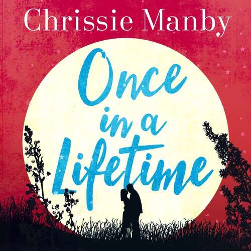 Book cover of Once in a Lifetime: The perfect escapist romance