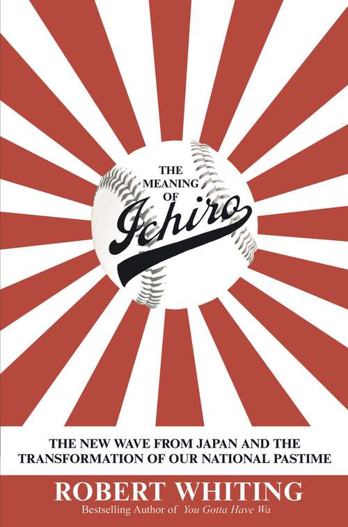 Book cover of The Samurai Way of Baseball: The Impact of Ichiro and the New Wave from Japan