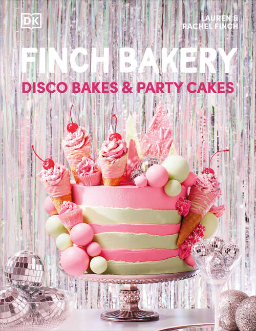 Book cover of Finch Bakery Disco Bakes and Party Cakes