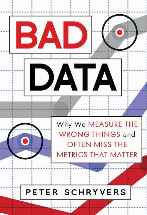 Book cover of Bad Data: Why We Measure the Wrong Things and Often Miss the Metrics That Matter