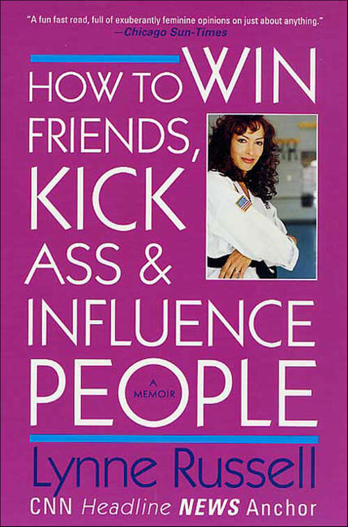 Book cover of How to Win Friends, Kick Ass & Influence People: A Memoir