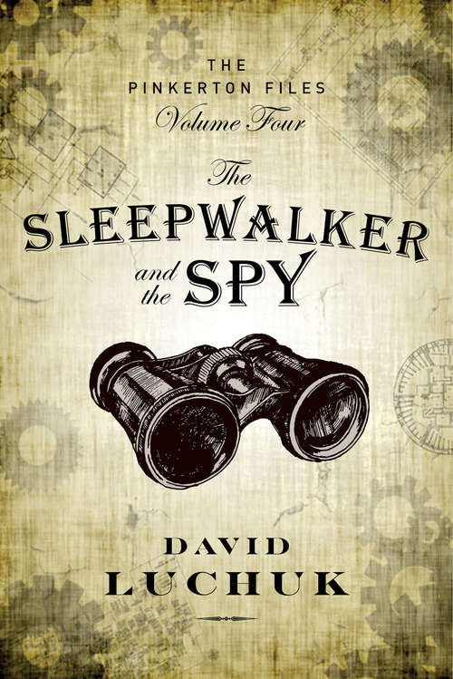 Book cover of The Sleepwalker and the Spy: The Pinkerton Files, Volume 4