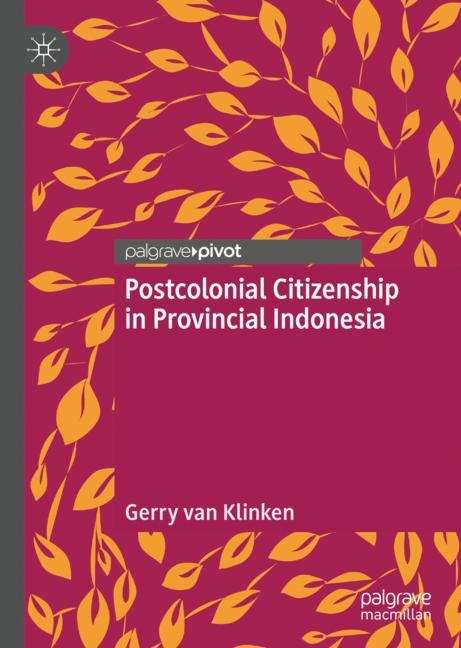 Book cover of Postcolonial Citizenship in Provincial Indonesia (1st ed. 2019)
