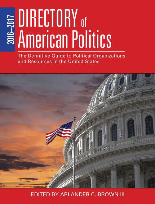 Book cover of 2016-2017 Directory of American Politics: The Definitive Guide to Political Organizations and Resources in the United States