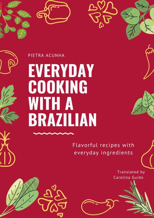 Book cover of Everyday cooking with a Brazilian: Flavorful recipes with everyday ingredients