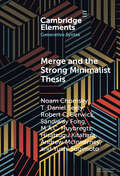 Elements in Generative Syntax: Merge and the Strong Minimalist Thesis (Elements In Generative Syntax Ser.)
