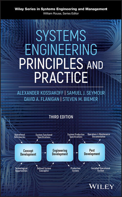 Systems Engineering Principles and Practice: Principles And Practice (Wiley Series in Systems Engineering and Management #67)