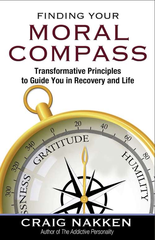 Book cover of Finding Your Moral Compass: Transformative Principles to Guide You In Recovery and Life
