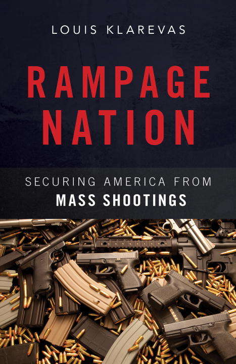 Book cover of Rampage Nation: Securing America from Mass Shootings