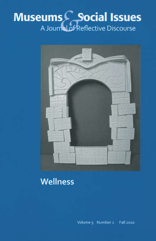 Pursuing Wellness: Museums & Social Issues 5:2 Thematic Issue (Museums & Social Issues)