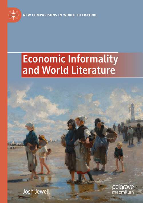 Book cover of Economic Informality and World Literature (2024) (New Comparisons in World Literature)