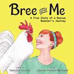 Book cover of Bree and Me: A True Story of a Rescue Rooster's Journey