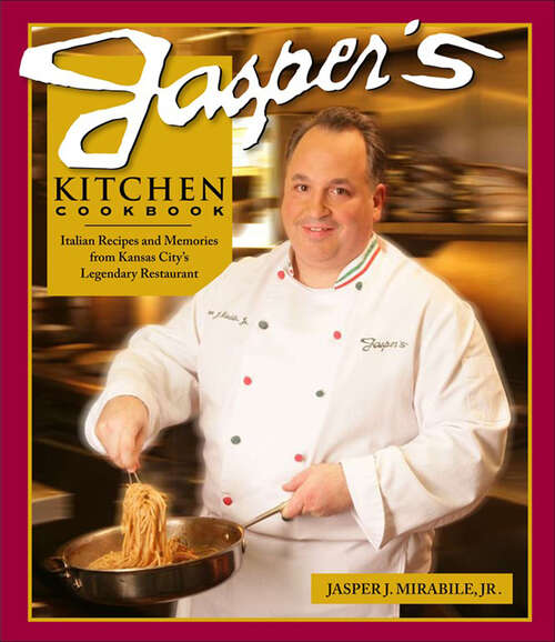 Book cover of Jasper's Kitchen Cookbook: Italian Recipes and Memories from Kansas City's Legendary Restaurant