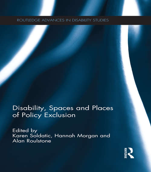Book cover of Disability, Spaces and Places of Policy Exclusion (Routledge Advances in Disability Studies)