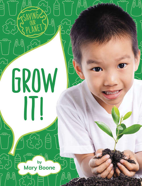 Book cover of Grow It! (Saving Our Planet)