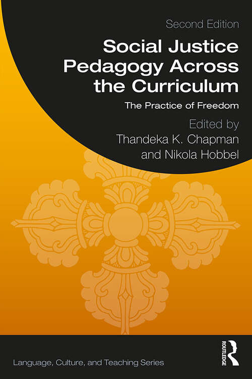 Social Justice Pedagogy Across the Curriculum: The Practice of Freedom (Language, Culture, and Teaching Series)