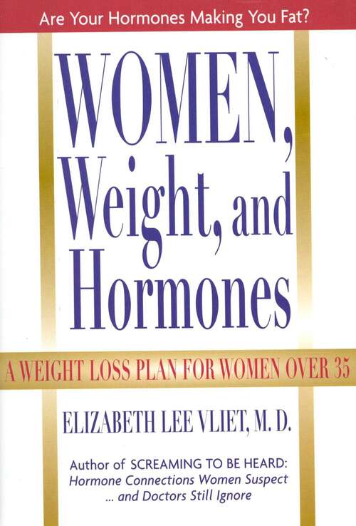 Book cover of Women, Weight, and Hormones: A Weight-Loss Plan for Women Over 35